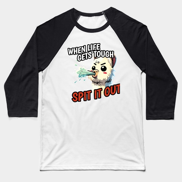 When life is tough spit it out Llama Baseball T-Shirt by DoodleDashDesigns